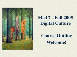 Med 7 - Fall 2005 Digital Culture