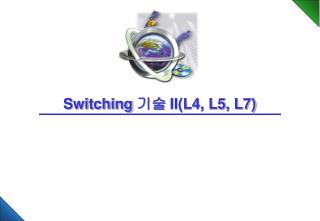 switching ii l4 l5 l7
