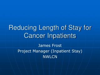 Reducing Length of Stay for Cancer Inpatients