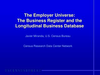 The Employer Universe: The Business Register and the Longitudinal Business Database