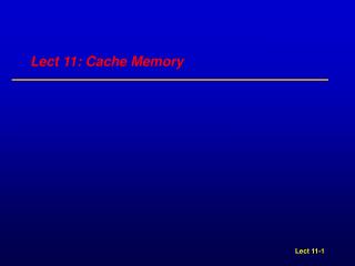 Lect 11: Cache Memory