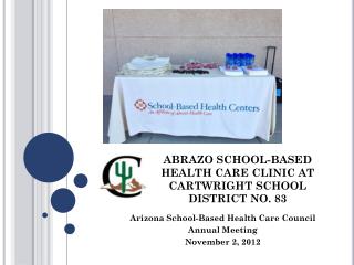 ABRAZO SCHOOL-BASED HEALTH CARE CLINIC AT CARTWRIGHT SCHOOL DISTRICT NO. 83