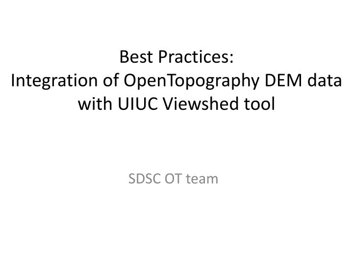 best practices integration of opentopography dem data with uiuc viewshed tool