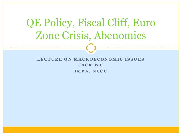 qe policy fiscal cliff euro zone crisis abenomics