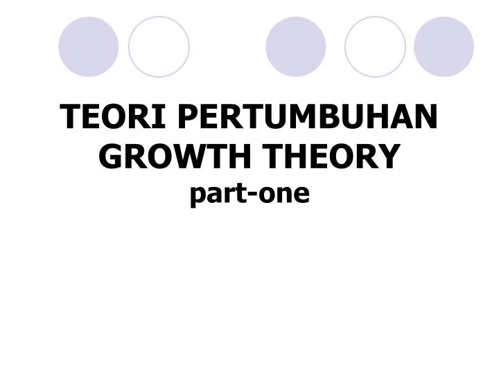 teori pertumbuhan growth theory part one