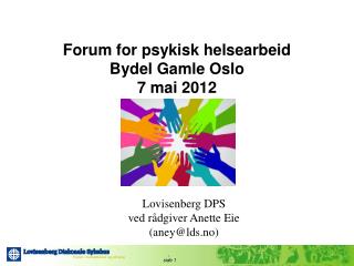 forum for psykisk helsearbeid bydel gamle oslo 7 mai 2012