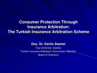 Consumer Protection Through Insurance Arbitration: The Turkish Insurance Arbitration Scheme