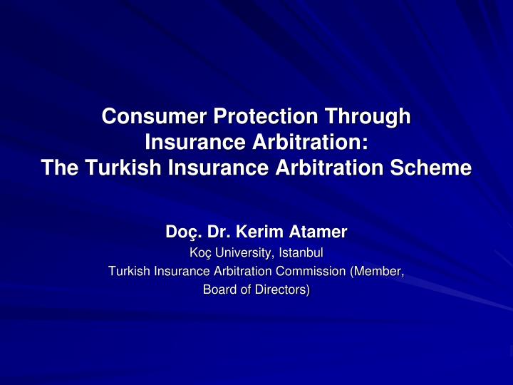 consumer protection through insurance arbitration the turkish insurance arbitration scheme