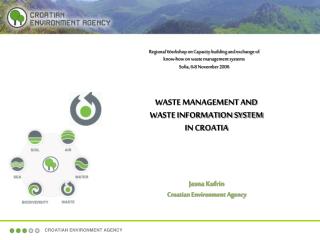 WASTE MANAGEMENT AND WASTE INFORMATION SYSTEM IN CROATIA Jasna Kufrin