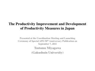The Productivity Improvement and Development of Productivity Measures in Japan