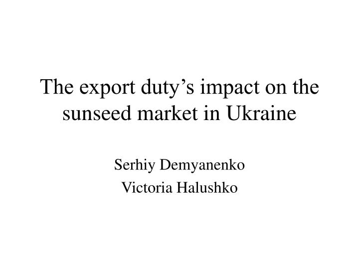 the export duty s impact on the sunseed market in ukraine