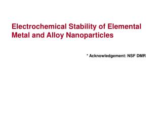 Electrochemical Stability of Elemental Metal and Alloy Nanoparticles