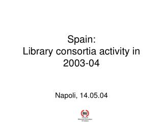 Spain : Library consortia activity in 2003-04