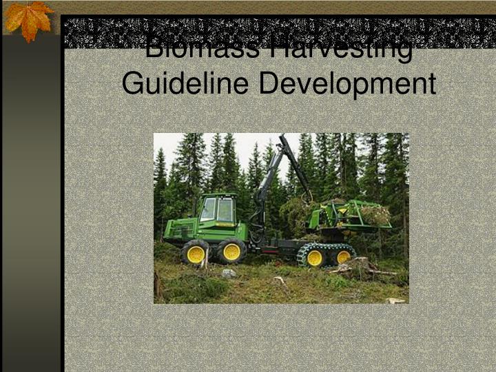 biomass harvesting guideline development
