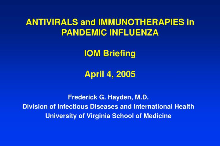 antivirals and immunotherapies in pandemic influenza iom briefing april 4 2005