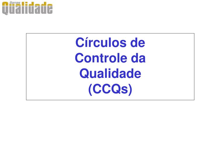 c rculos de controle da qualidade ccqs