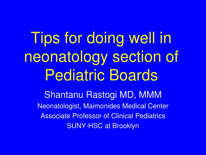 tips for doing well in neonatology section of pediatric boards