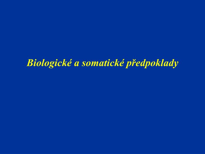 biologick a somatick p edpoklady