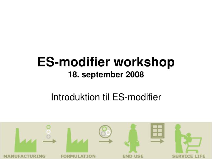 es modifier workshop 18 september 2008