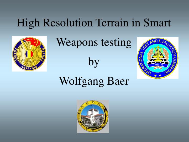 high resolution terrain in smart weapons testing by wolfgang baer