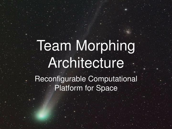 team morphing architecture