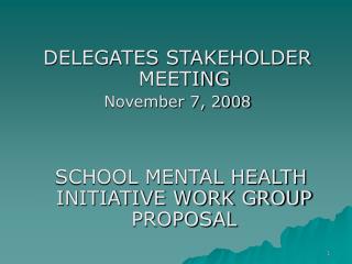 DELEGATES STAKEHOLDER MEETING November 7, 2008