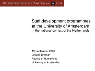 19 September 2008 Liduine Bremer Faculty of Humanities University of Amsterdam