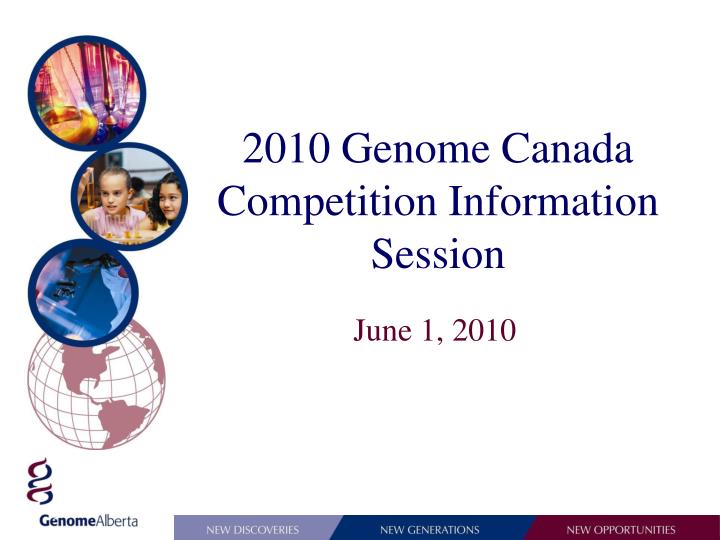 2010 genome canada competition information session