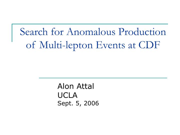search for anomalous production of multi lepton events at cdf