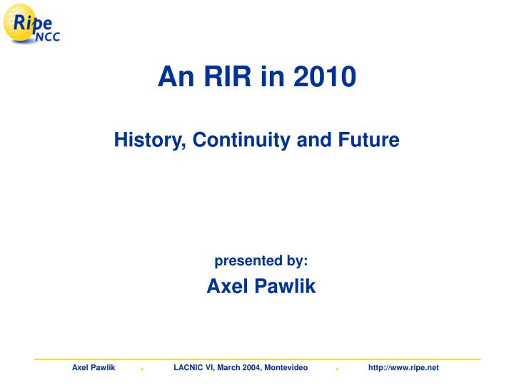 an rir in 2010 history continuity and future