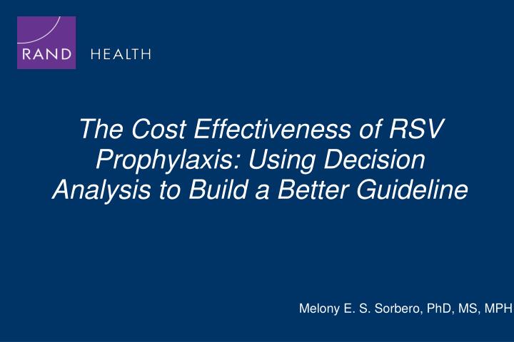 the cost effectiveness of rsv prophylaxis using decision analysis to build a better guideline