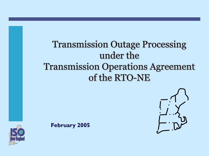 transmission outage processing under the transmission operations agreement of the rto ne