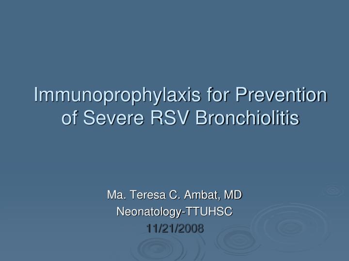 immunoprophylaxis for prevention of severe rsv bronchiolitis