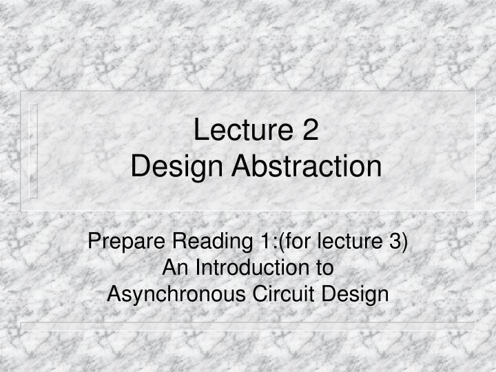 lecture 2 design abstraction