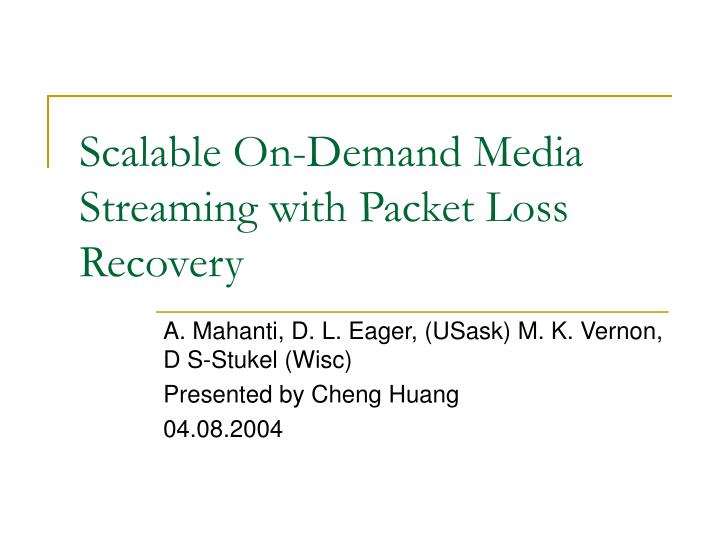 scalable on demand media streaming with packet loss recovery