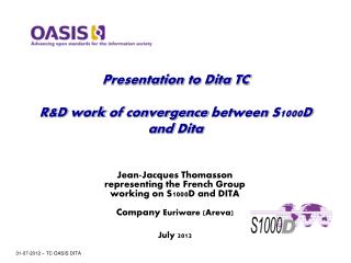Presentation to Dita TC R&amp;D work of convergence between S1000D and Dita