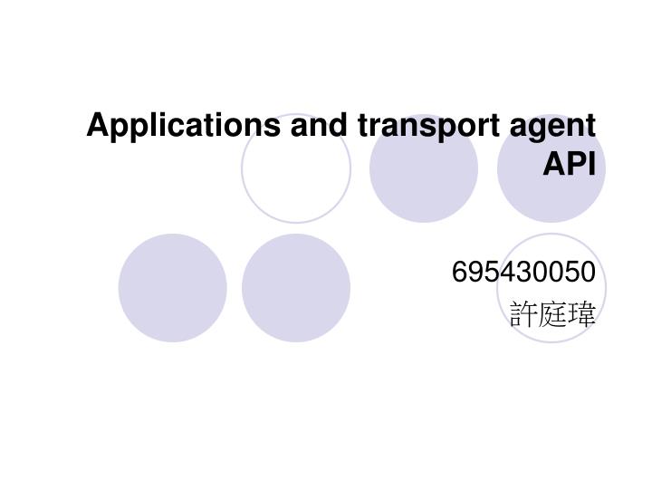 applications and transport agent api