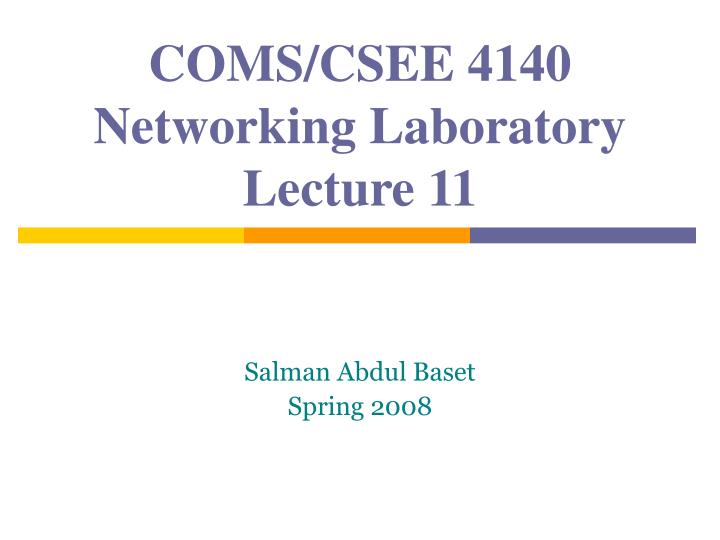 coms csee 4140 networking laboratory lecture 11
