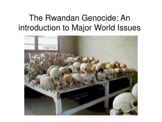 The Rwandan Genocide: An introduction to Major World Issues
