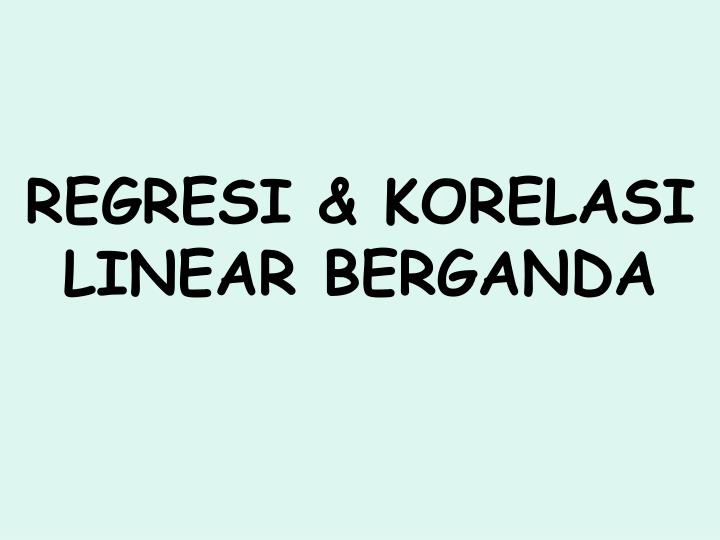 regresi korelasi linear berganda