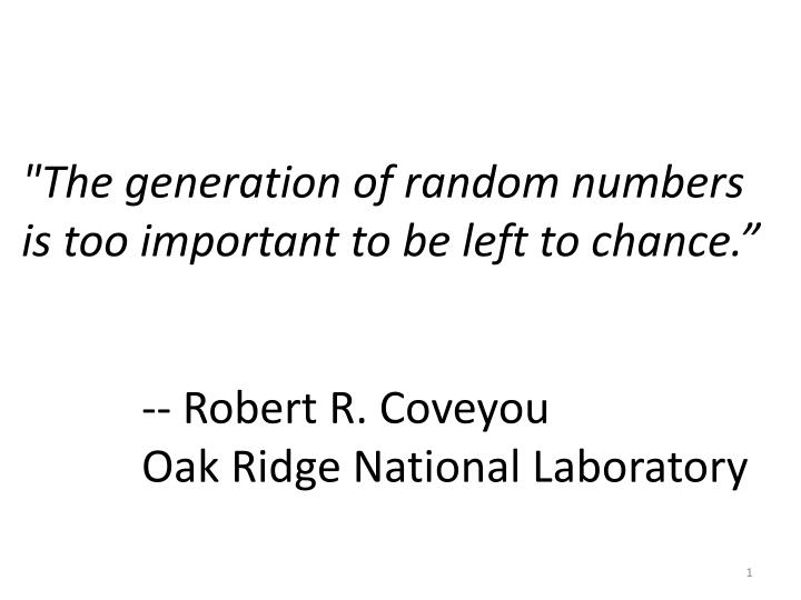 the generation of random numbers is too important to be left to chance