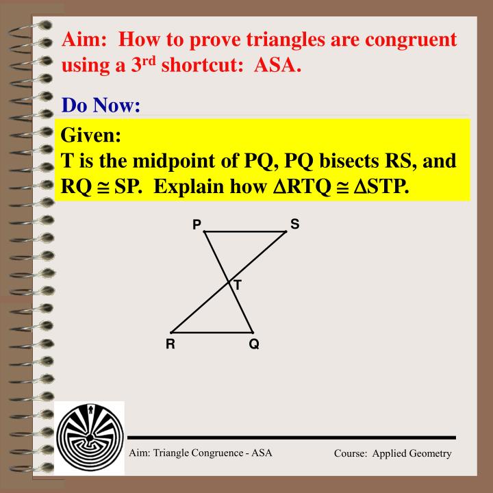 aim how to prove triangles are congruent using a 3 rd shortcut asa