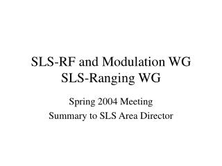 SLS-RF and Modulation WG SLS-Ranging WG