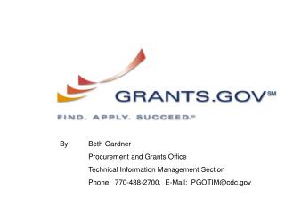 By: 	Beth Gardner 	Procurement and Grants Office 	Technical Information Management Section