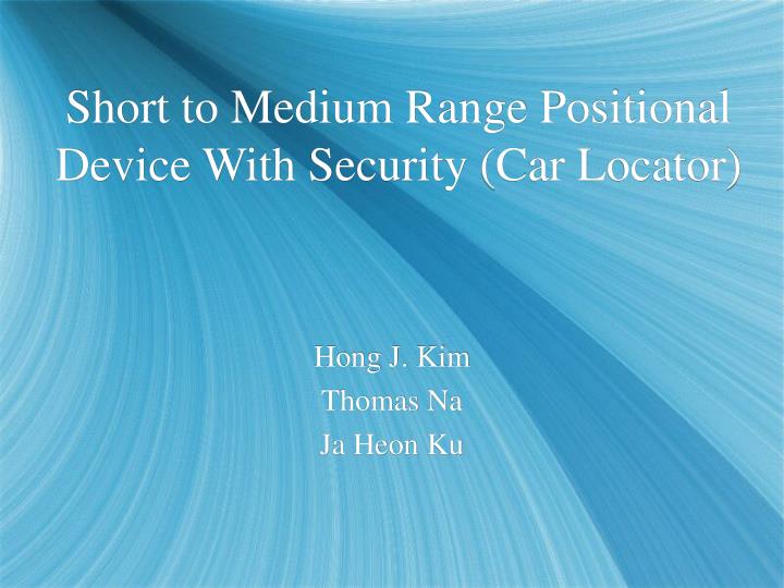 short to medium range positional device with security car locator