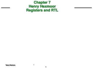 Chapter 7 Henry Hexmoor Registers and RTL