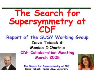 The Search for Supersymmetry at CDF Report of the SUSY Working Group Dave Toback &amp;