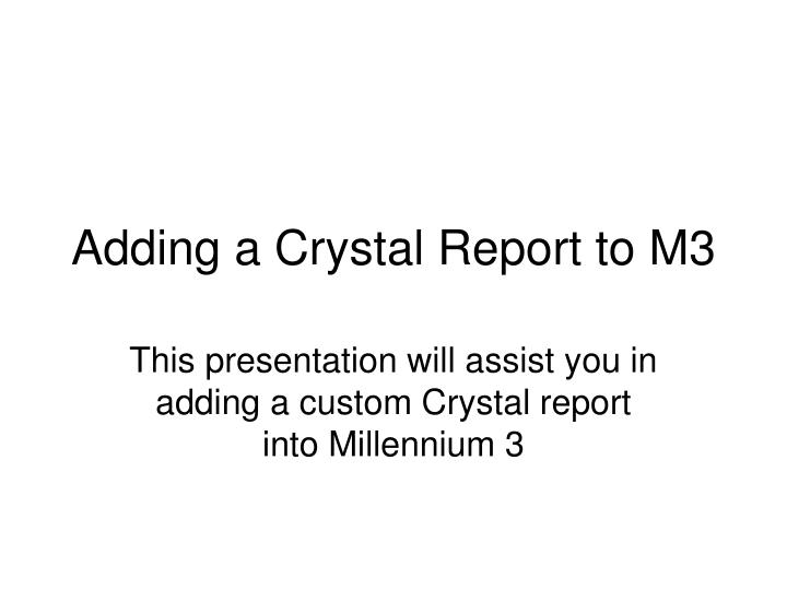 adding a crystal report to m3