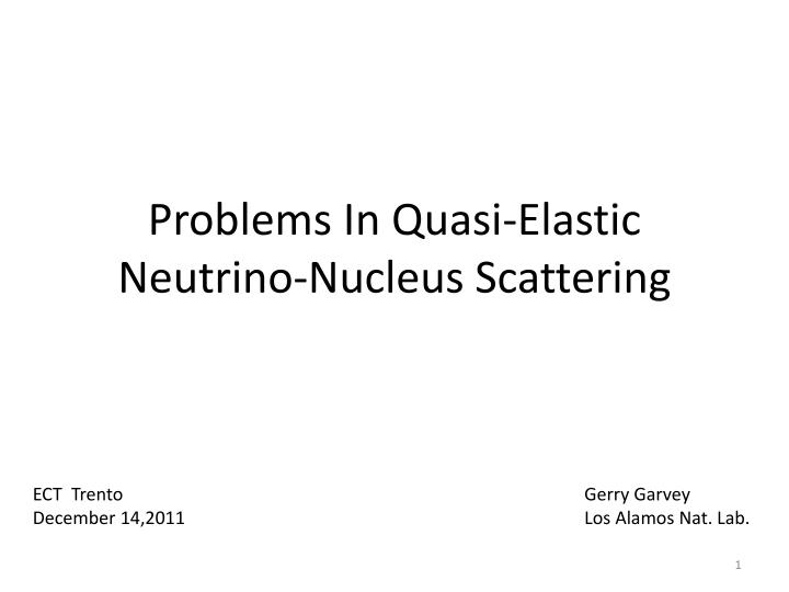 problems in quasi elastic neutrino nucleus scattering