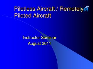 Pilotless Aircraft / Remotely Piloted Aircraft